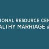 nationalresourcecenterforhealthymarriageandfamilies