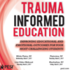 Trauma Informed Education: Improving Educational and Emotional Outcomes for Your Most Challenging Students (New York, NY)