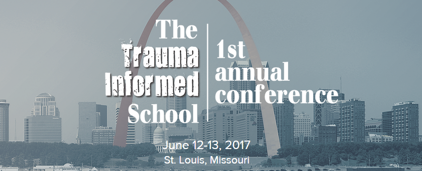 The Trauma Informed School: 1st Annual Conference (St. Louis, Missouri)