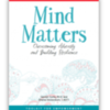 Mind Matters: Overcoming Adversity and Building Resilience ~ Practices for healing trauma (The Dibble Institute)