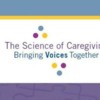 The Science of Caregiving: Bringing Voices Together [Bethesda, MD]