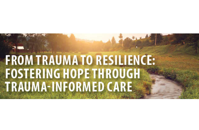 From Trauma To Resilience: Comprehensive Trauma-Informed Care Training
