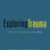 Exploring Trauma:  A Brief Intervention for Men [Hamden, CT]