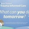 5 Steps Toward Trauma-Informed Care: What Can You Do Tomorrow?