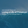 Living a Life of Presence (Eckart Tolle, Marianne Williamson, and more)