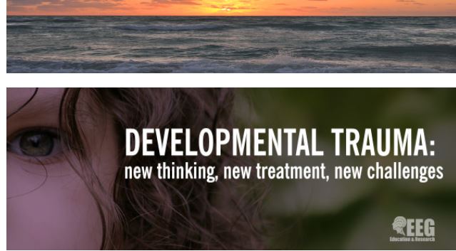 Developmental Trauma: New thinking, new treatment, new challenges