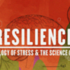 Resilience - The Biology of Stress &amp; The Science of Hope (documentary) San Diego