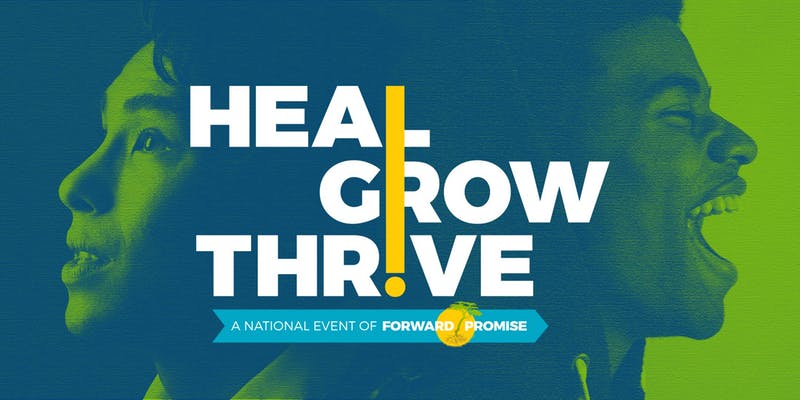 Heal! Grow! Thrive! A National Event of Forward Promise