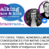 IDENTITY CRISIS: TRIBAL NONENROLLMENT AND ITS CONSEQUENCES FOR NATIVE CHILDREN  a conversation with Souta Calling Last &amp; Tyler Walls of Indigenous Vision