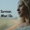 I Am A Survivor That's What I Do