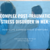 Complex Post-Traumatic Stress Disorder in Men