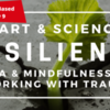 Art &amp; Science of Resilience: Yoga &amp; Mindfulness for working with trauma