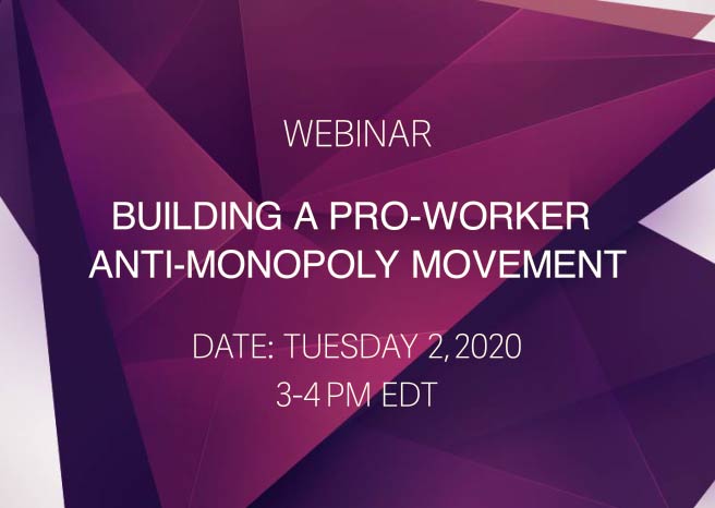 Webinar: Building a Pro-Worker Anti-Monopoly Movement