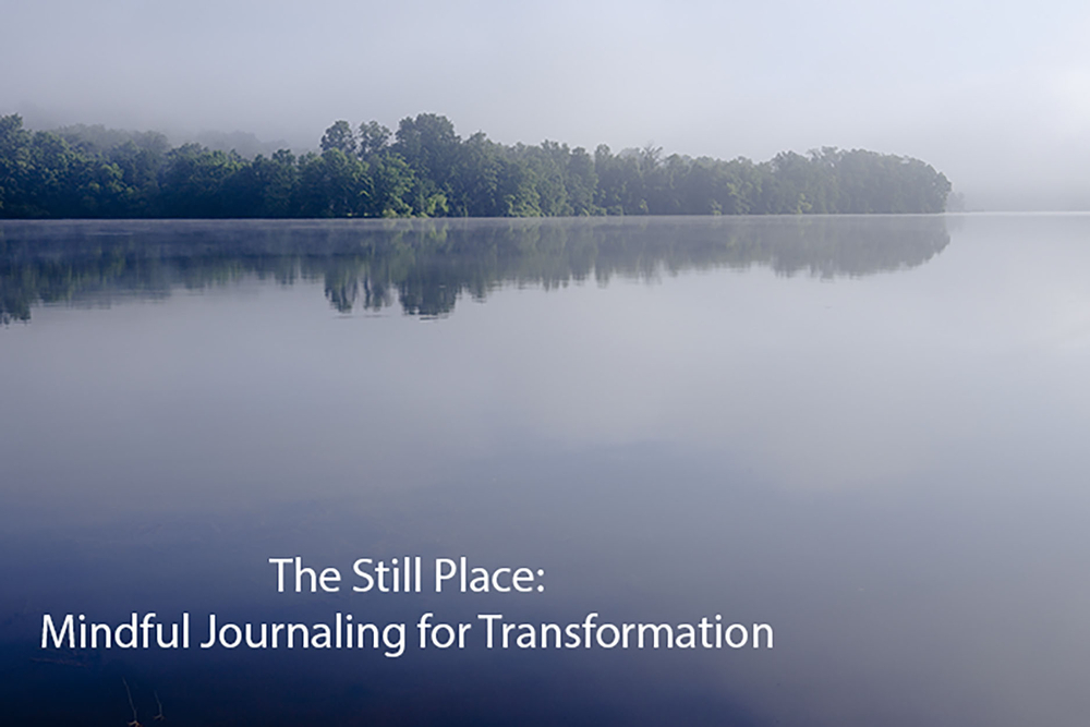 The Still Place: Mindful Journaling for Transformation online workshop