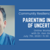 Community Resilience Series Part 1: Parenting in an Age of Uncertainty