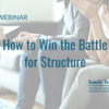 Free Webinar:  How to Win the Battle for Structure