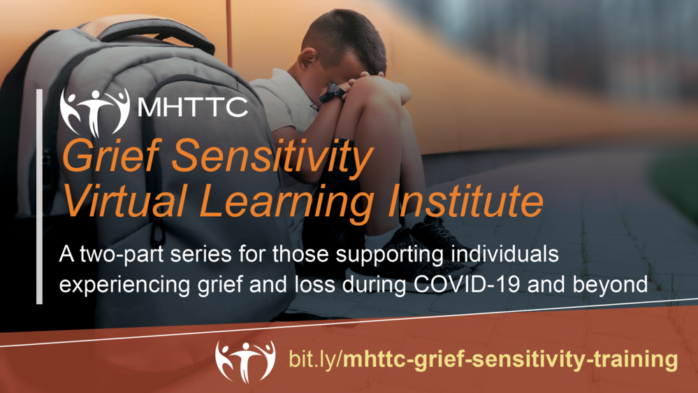 MHTTC Grief Sensitivity Virtual Institute Part 2
