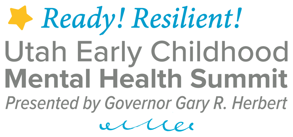 Ready! Resilient! Utah Early Childhood Mental Health Summit