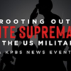 Rooting Out White Supremacy In The US Military (kpbs.org)