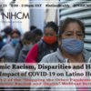 Systemic Racism, Disparities and Health: The Impact of COVID-19 on Latino Health