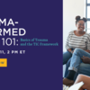 Trauma-Informed Care 101: Basics of Truama and the TIC Framework