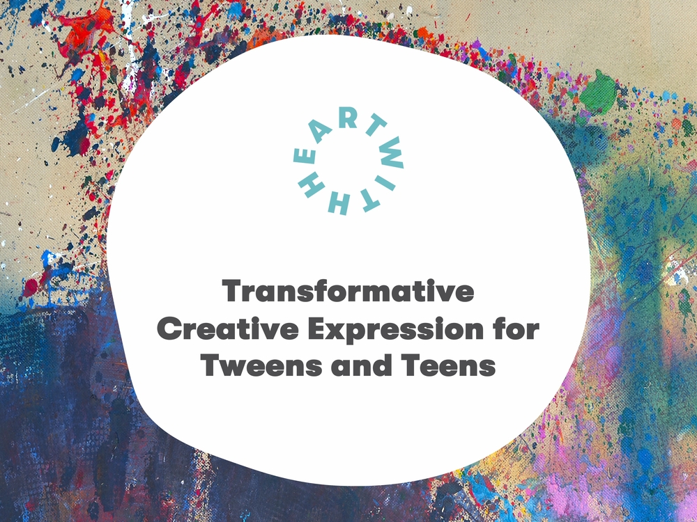 Transformative Creative Expression for Tweens and Teens