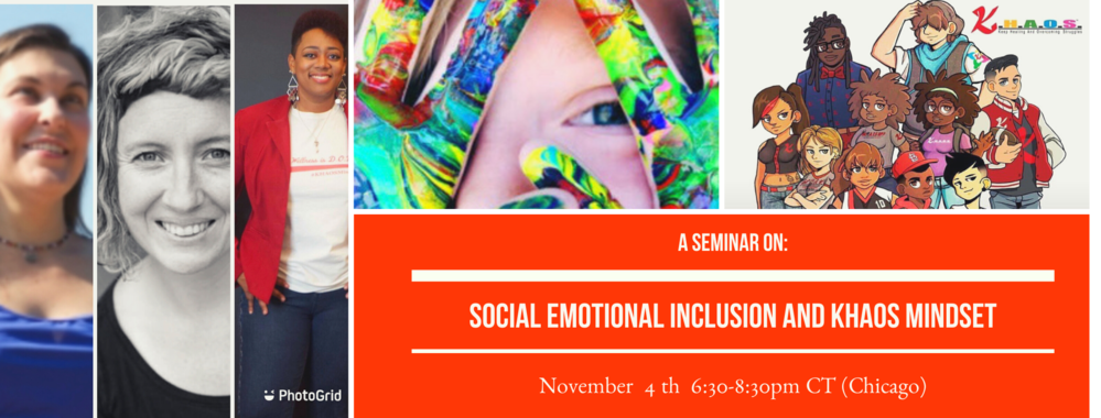 Social Emotional Inclusion+KHAOS Mindset: An Online Seminars for Parents+ Educators