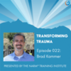 Transforming Trauma Episode 022: Intergenerational Trauma and Decolonizing Jewish Identity with Brad Kammer