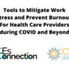 Tools to Mitigate Work Stress and Prevent Burnout: For Health Care Providers during COVID and Beyond   