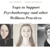 Yoga to Support Psychotherapy, Recovery and Other Wellness Practices