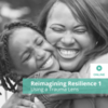 Reimagining Resilience 1: Using a Trauma Lens
