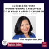 Succeeding with Nonoffending Caregivers of Sexually Abused Children