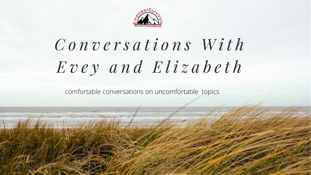 Conversations With Evey &amp; Elizabeth