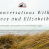 Conversations With Evey &amp; Elizabeth