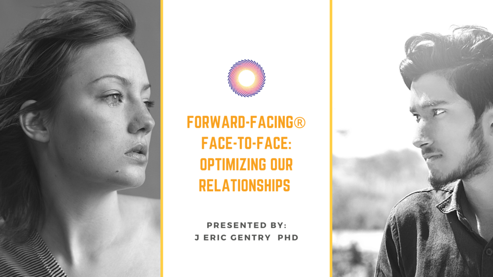 Free Webinar - Forward-Facing Face-to-Face: Optimizing Our Relationships