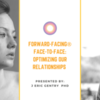 Free Webinar - Forward-Facing Face-to-Face: Optimizing Our Relationships