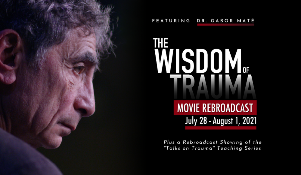 Starts Tomorrow: The Wisdom of Trauma Movie Broadcast
