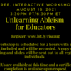 Unlearning Ableism for Educators - free, interactive workshop