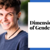 Foundations in Gender-inclusive Work: Dimensions of Gender