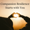 Compassion Resilience Starts with You