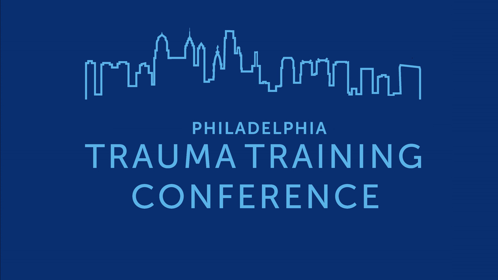 Save The Date/Call for Proposals: 5th Annual Philadelphia Trauma Training Conference July 14-15 2022