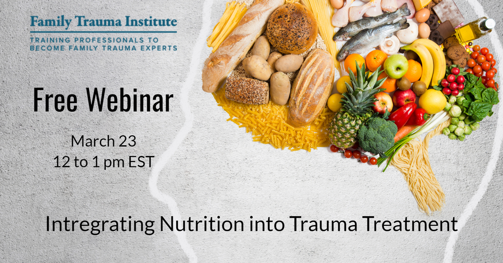 WEBINAR:  How to Integrate Nutrition into Trauma Treatment