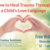 WEBINAR: How to Heal Trauma Through a Child’s Love Language
