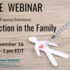 WEBINAR: Addiction in the Family: Family Trauma Solutions