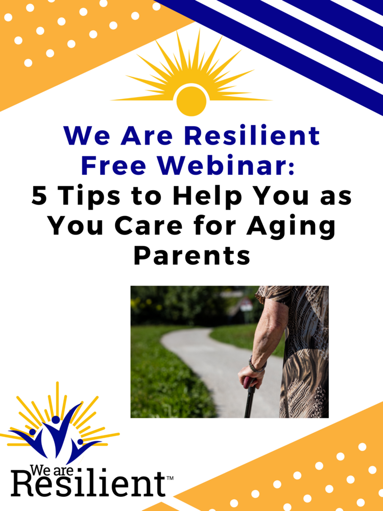 5 Tips to Help You as You Care for Aging Parents