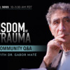 Join Dr. Gabor Maté for a Live Online Community Conversation