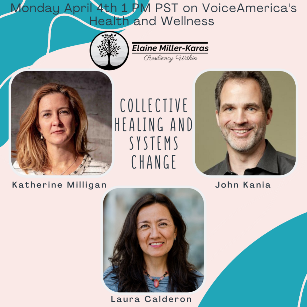 "Collective Healing and Systems Change" on Elaine Miller-Karas' Resiliency Within weekly show