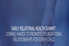 EARLY RELATIONAL HEALTH SUMMIT:   JOINING HANDS TO PROMOTE FOUNDATIONAL RELATIONSHIPS FOR EVERY CHILD