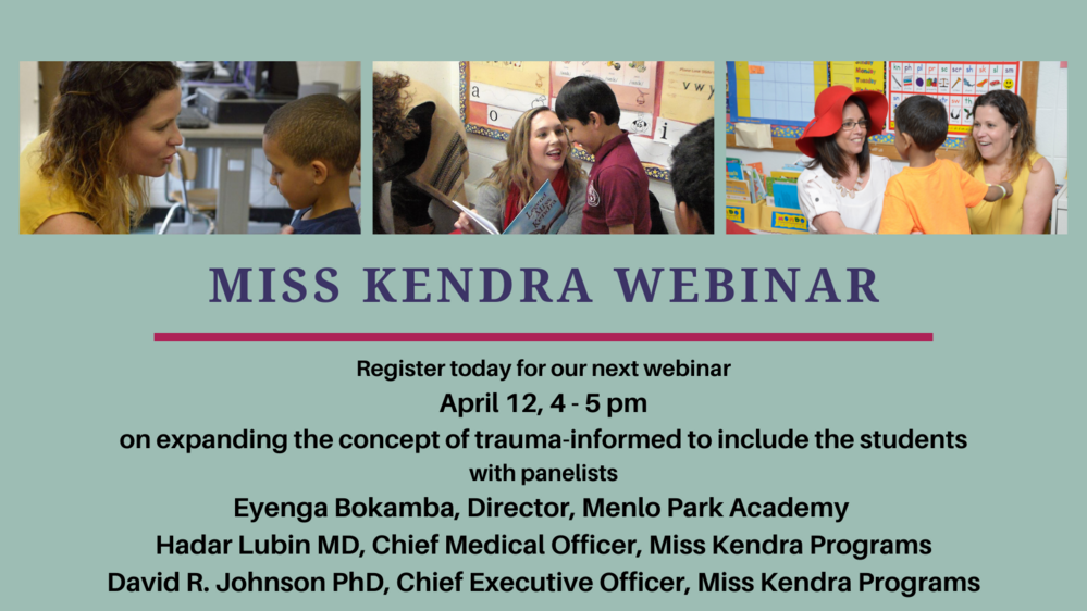 Miss Kendra Programs April Webinar: Expanding the Concept of Trauma Informed to Include the Students