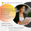 Protecting Your Mental Health While Black in the Workplace – A Self-care and Manifestation Training Series